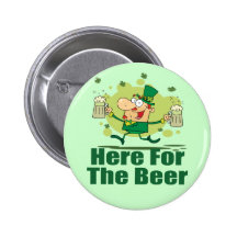 Here For The Beer Leprechaun Pinback Buttons