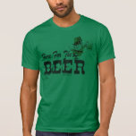 Here for the Beer Leprechaun Tshirt