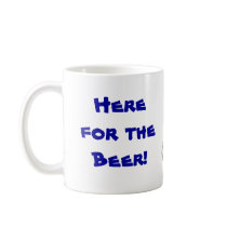Here for the Beer! Mugs