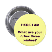 HERE I AM PINBACK BUTTON