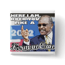Here I am. Rock you like a Herman Cain tshirt Pinback Buttons