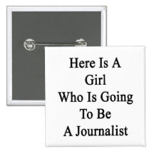 Here Is A Girl Who Is Going To Be A Journalist Pins