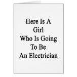 Here Is A Girl Who Is Going To Be An Electrician Greeting Card