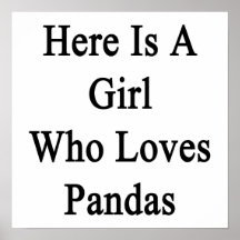 Here Is A Girl Who Loves Pandas Print