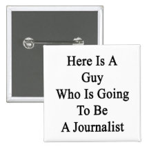 Here Is A Guy Who Is Going To Be A Journalist Pin