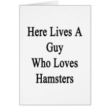Here Lives A Guy Who Loves Hamsters Cards
