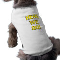 Here We Go pet clothing