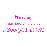 Heres my number.............1-800-GET LOST t-shirts