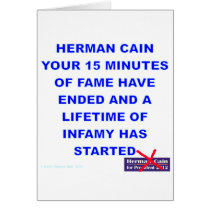 Herman Cain 15 Minutes of Fame is Over Greeting Card
