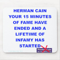 Herman Cain 15 Minutes of Fame is Over Mousepad