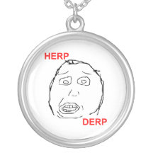 Herp Derp Herp Derping Necklace