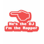 Hes the DJ Im the Rapper t-shirts