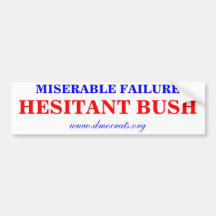 HESITANT BUSH, MISERABLE FAILURE STICKER BUMPER STICKER