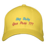 Hey Baby Que Paso ??? embroidered hats