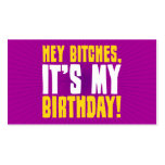Hey Bitches, It's My Birthday business cards