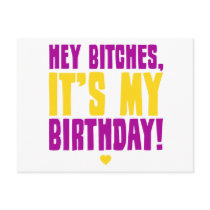 Hey Bitches, It's My Birthday