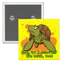 Hey BP I Want My Life Back Too Turtle Tshirt Pinback Buttons
