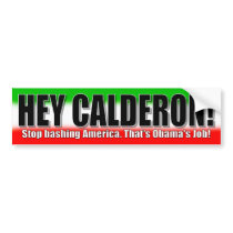 Hey Calderon! Stop Bashing America