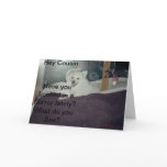 Hey Cousin, Have you looked -Greeting Card
