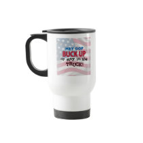 Hey GOP Buck Up or Stay in the Truck Coffee Mugs