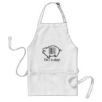 Hey Hey Hey Fat Is Okay Aprons