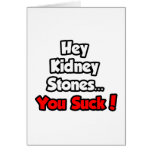 Hey Kidney Stones...You Suck! Cards