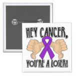 Hey Pancreatic Cancer You're a Loser Button
