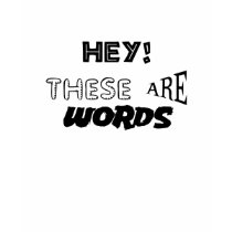 Hey! These are Words t-shirts