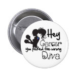 Hey Thyroid Cancer You Picked The Wrong Diva.png buttons