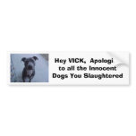 Hey VICK,  Apologise to all the dogs you slaughte