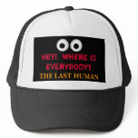 HEY!  WHERE IS EVERYBODY? - HAT