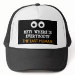 HEY!  WHERE IS EVERYBODY? - HAT