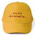 hi ho, hi ho, off to the beach I go... Trucker Hats