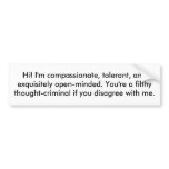 Hi! I'm compassionate, tolerant, and exquisitel... bumper stickers