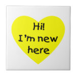 Hi! I'm new here (yellow) Ceramic Tile