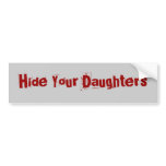 Hide Your Daughters bumper stickers