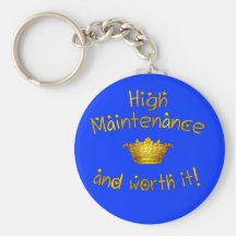 High Maintenance And Worth it! Key Chain