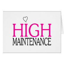 High Maintenance Greeting Cards