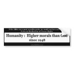 Higher Morals Than God 2 Bumper Sticker