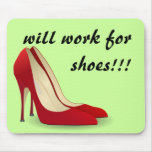 Highly Motivated: Will Work for Shoes (Maybe) Mousepads