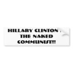 Hillary Clinton is the Naked Communist!!! bumper stickers