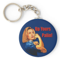 Hillary Clinton, Rosie the Riveter, Up Yours Palin Keychain