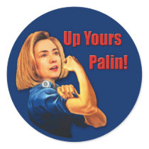 Hillary Clinton, Rosie the Riveter, Up Yours Palin Round Sticker