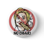 Hillary No Cigar Button