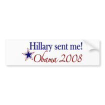 Hillary Sent Me! (Obama 2008) Bumper Sticker