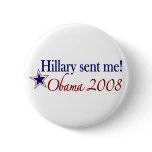 Hillary Sent Me! (Obama 2008) Pinback Button