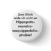 Hippopotomonstrosesquippedaliophobie! Button