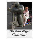 His bums bigger than mine! greeting card