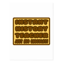 History Teacher ... Just Add Chocolate Post Card