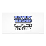 History Teacher...Will Work For Beer photo cards